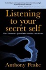 Listening to Your Secret Self - Anthony Peake - 9781398862302