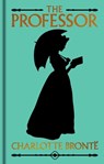 The Professor: Gilded Pocket Edition - Charlotte Brontë - 9781398866966