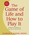The Game of Life and How to Play It: Lessons from the Bestselling Classic on the Law of Attraction - Florence Scovel Shinn - 9781398868397