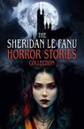The Sheridan Le Fanu Horror Stories Collection - Joseph Sheridan Le Fanu - 9781398869035