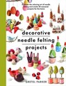 Decorative Needle Felting Projects - Gretel Parker - 9781399000314