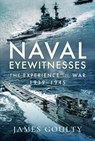 Naval Eyewitnesses - James Goulty - 9781399000710