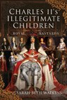 Charles II's Illegitimate Children - Sarah-Beth Watkins - 9781399000949