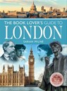 The Book Lover's Guide to London - Sarah Milne - 9781399001151