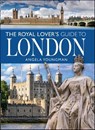 The Royal Lover's Guide to London - Angela Youngman - 9781399001717