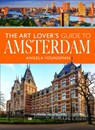 The Art Lover's Guide to Amsterdam - Angela Youngman - 9781399001878
