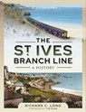 The St Ives Branch Line - Richard C. Long - 9781399002011