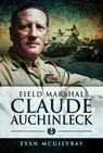 Field Marshal Claude Auchinleck - Evan McGilvray - 9781399002134
