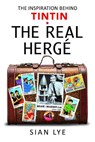 The Real Herge - Sian Lye - 9781399002707