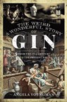 The Weird & Wonderful Story of Gin - Angela Youngman - 9781399002776