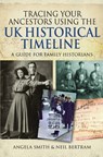 Tracing your Ancestors using the UK Historical Timeline - Angela Smith ; Neil Bertram - 9781399003339