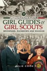 A History of Girl Guides and Girl Scouts - Julie Cook - 9781399003414