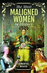 The Most Maligned Women in History - Samantha Morris - 9781399005333