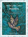 Make Your Own Mosaics - Helen Miles - 9781399006354