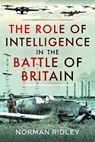 The Role of Intelligence in the Battle of Britain - Norman Ridley - 9781399010399