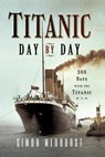 Titanic: Day by Day - Simon Medhurst - 9781399011440