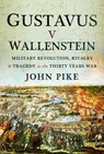 Gustavus v Wallenstein - John Pike - 9781399012690
