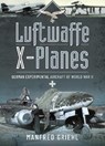 Luftwaffe X-Planes - Manfred Griehl - 9781399018258