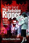 On the Trail of the Yorkshire Ripper - Richard Charles Cobb - 9781399019446