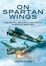 On Spartan Wings - John Carr - 9781399019750