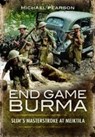 End Game Burma 1945 - Michael Pearson - 9781399019910