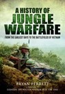 A History of Jungle Warfare - Bryan Perrett - 9781399020169