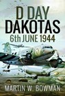 D-Day Dakotas - Martin W Bowman - 9781399022170