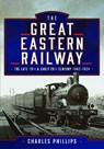 The Great Eastern Railway, The Late 19th and Early 20th Century, 1862–1924 - Charles Phillips - 9781399024655