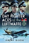 Day Fighter Aces of the Luftwaffe - Jeremy Dixon - 9781399030731
