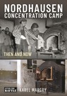 Nordhausen Concentration Camp - Karel Margry - 9781399031219