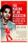 The Making of an Assassin: Why Sirhan Sirhan Murdered Robert Kennedy - Mel Ayton - 9781399032797