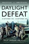 Battle of Britain Daylight Defeat - Dilip Sarkar MBE - 9781399034647