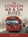 The London MB and SM Buses - A London Bus Disappointment - Jim Blake - 9781399034791