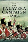 The Talavera Campaign 1809 - Tim Saunders - 9781399040044