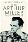 The Real Arthur Miller - Andrew Norman - 9781399040754