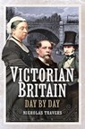 Victorian Britain Day by Day - Nicholas Travers - 9781399041751