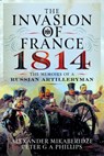 The Invasion of France, 1814 - Alexander Mikaberidze ; Peter G A Phillips - 9781399042604