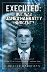 Executed: But was James Hanratty Innocent? - Robert Harriman - 9781399044936