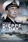 From Dieppe to D-Day - John 'Jock' Hughes-Hallett - 9781399045575