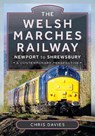 The Welsh Marches Railway - Chris Davies - 9781399047012