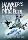 Hawker's Secret Projects - Christopher Budgen - 9781399047906