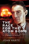 The Race for the Atom Bomb - John Harte - 9781399049108