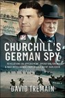 Churchill's German Spy - David Tremain - 9781399053860