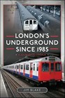 London's Underground Since 1985 - Jim Blake - 9781399055604