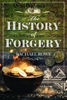 The History of Forgery - Rachael Rowe - 9781399055987
