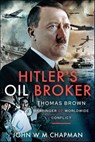 Hitler's Oil Broker - John WM Chapman - 9781399060097