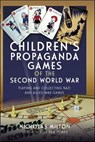 Children's Propaganda Games of the Second World War - Nicholas Milton - 9781399061018