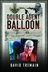 Double Agent Balloon - David Tremain - 9781399061117