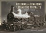 Victorian and Edwardian Locomotive Portraits - The South of England - Anthony Burton - 9781399061896