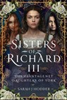 Sisters of Richard III - Sarah J. Hodder - 9781399063883